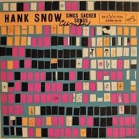 Hank Snow - Hank Snow Sings Sacred Songs